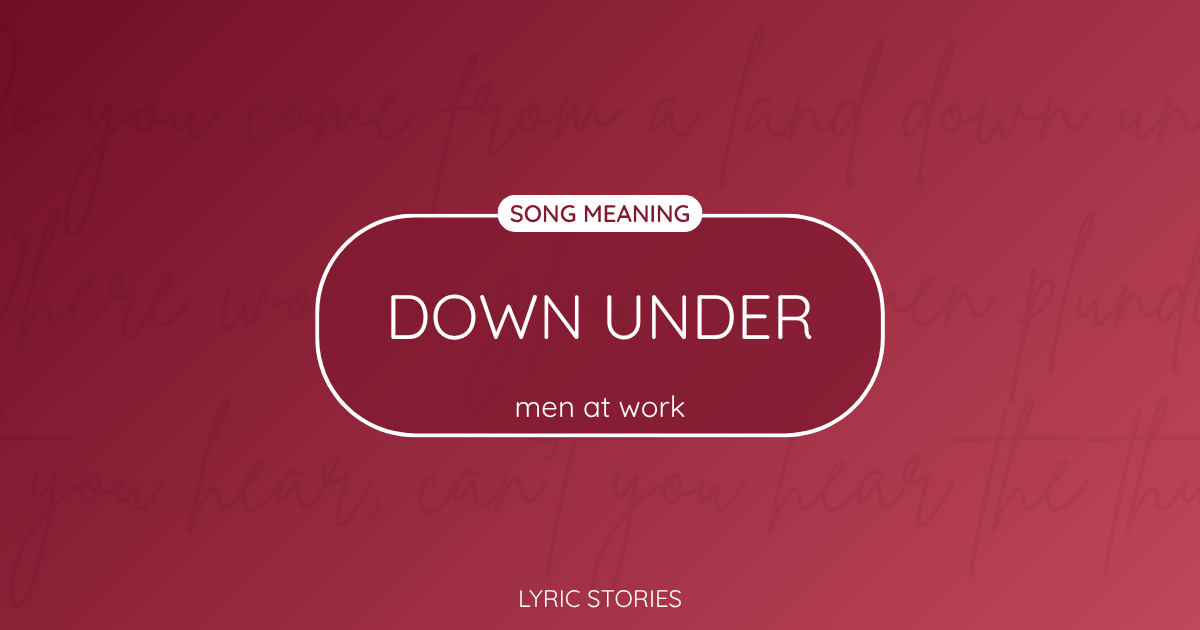 “Down Under” Lyrics Meaning (Men at Work)