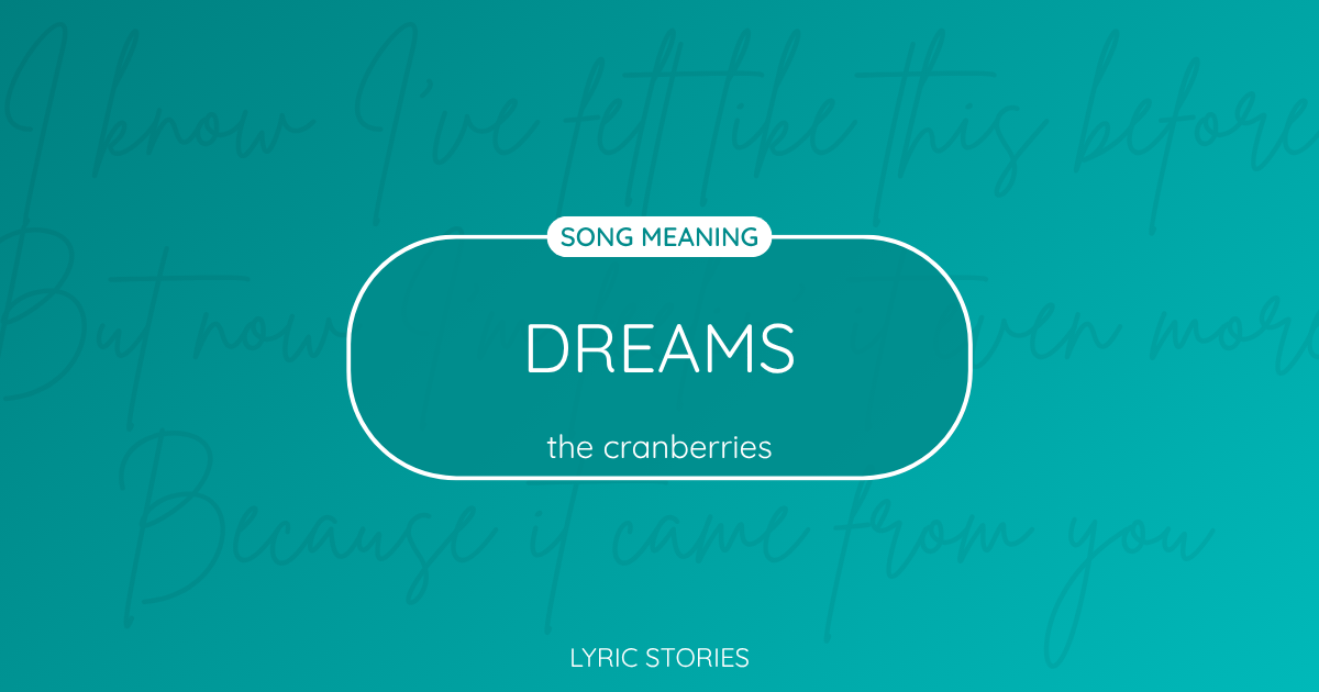 “Dreams” Lyrics Meaning (The Cranberries)