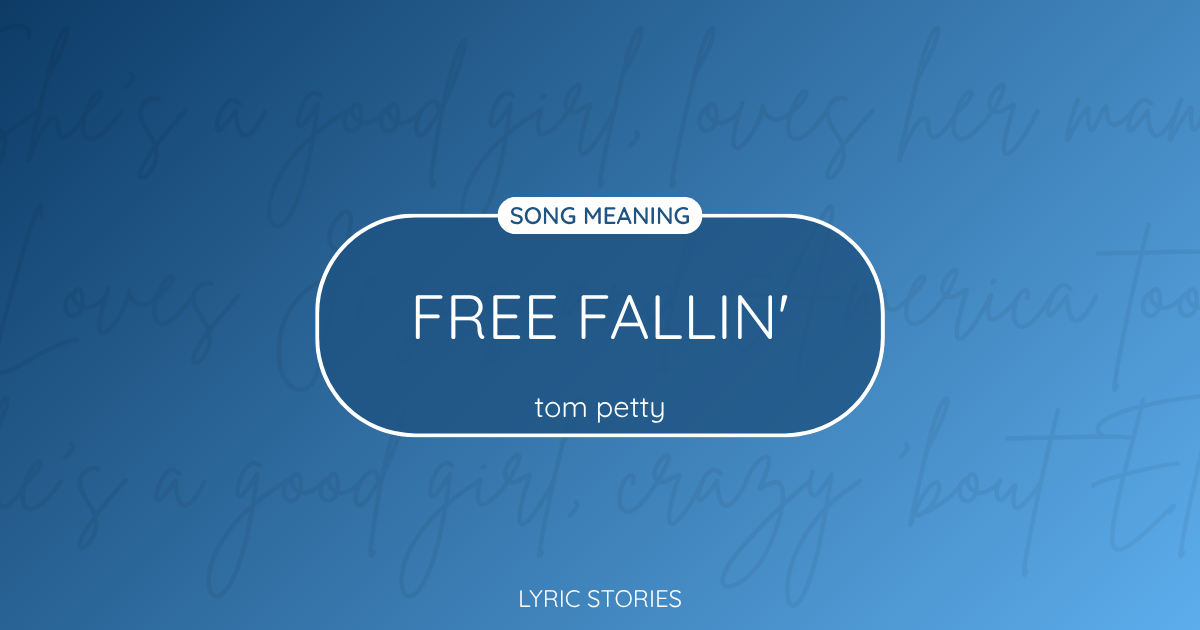 “Free Fallin'” Lyrics Meaning (Tom Petty)
