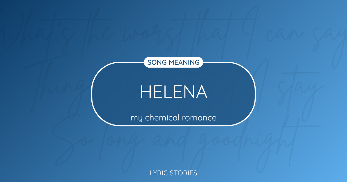 “Helena” Lyrics Meaning (My Chemical Romance)