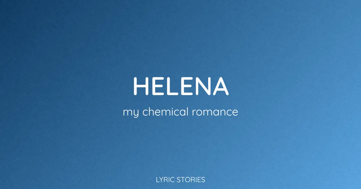 “Helena” Lyrics Meaning (My Chemical Romance)