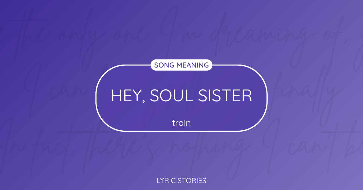 “Hey, Soul Sister” Lyrics Meaning (Train)