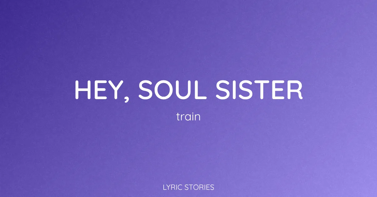 “Hey, Soul Sister” Lyrics Meaning (Train)
