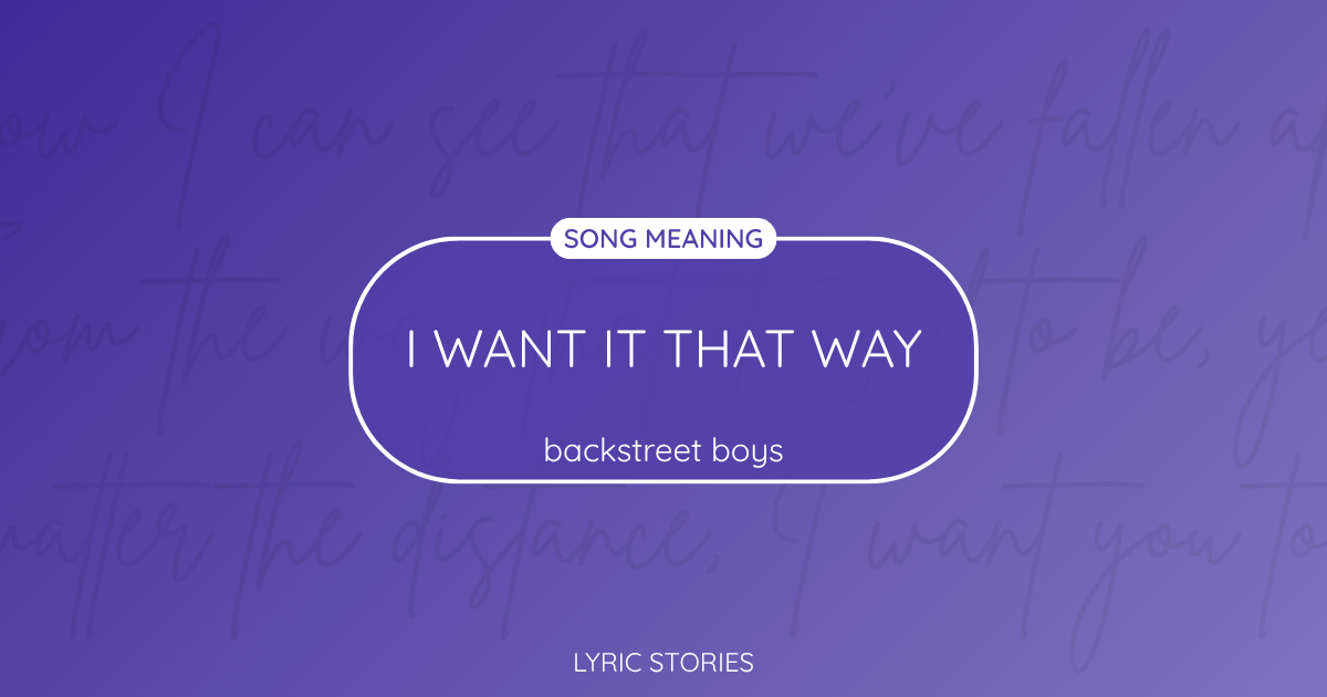 “I Want It That Way” Lyrics Meaning (Backstreet Boys)