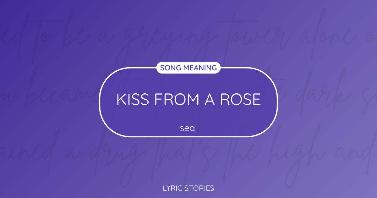“Kiss from a Rose” Lyrics Meaning (Seal)