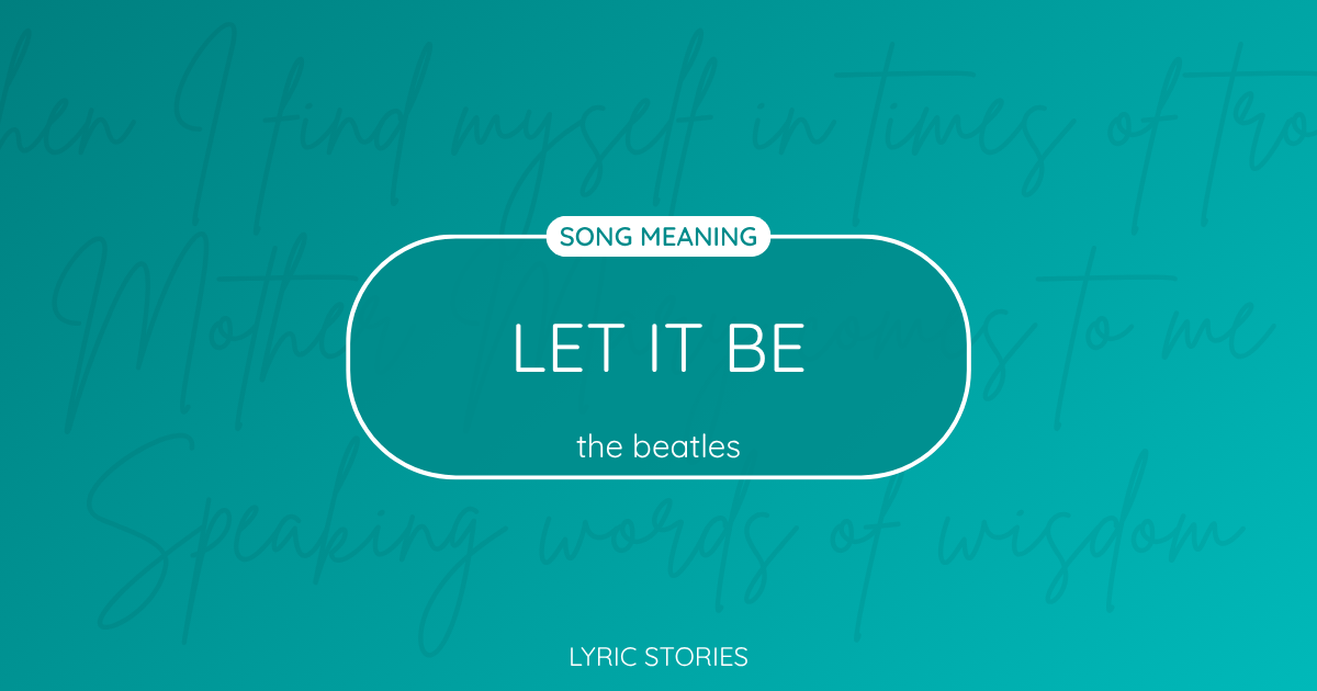 Let It Be Song Meaning - Lyrics Explained
