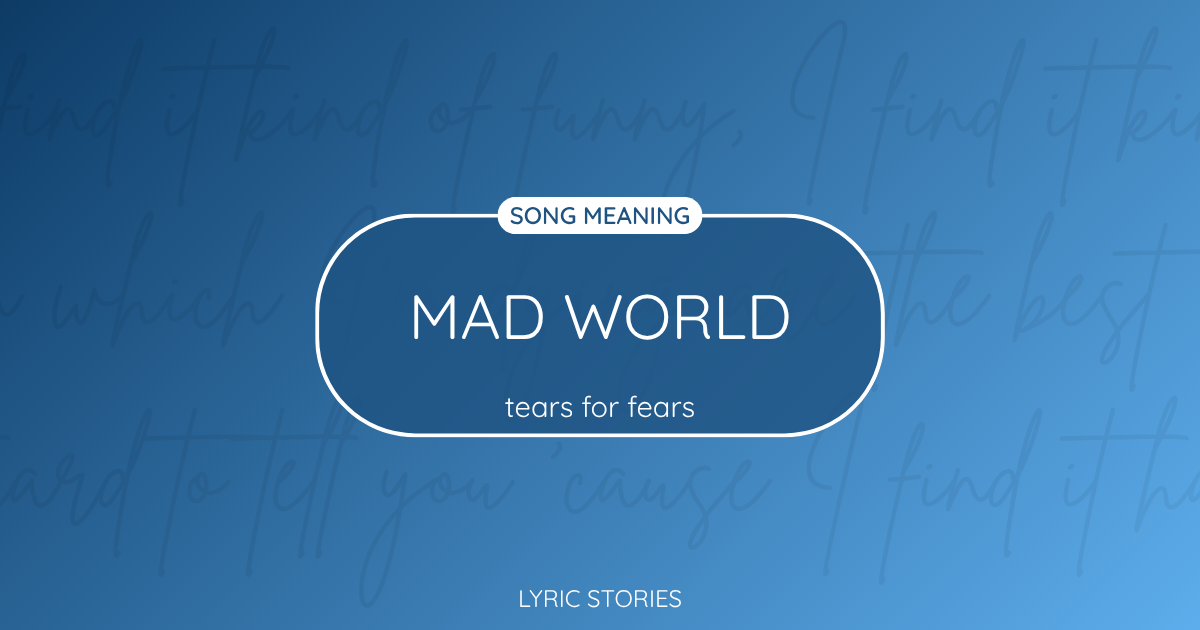 “Mad World” Lyrics Meaning (Tears for Fears)
