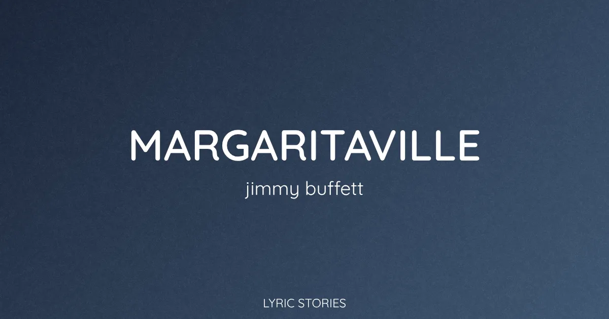 “Margaritaville” Lyrics Meaning (Jimmy Buffett)
