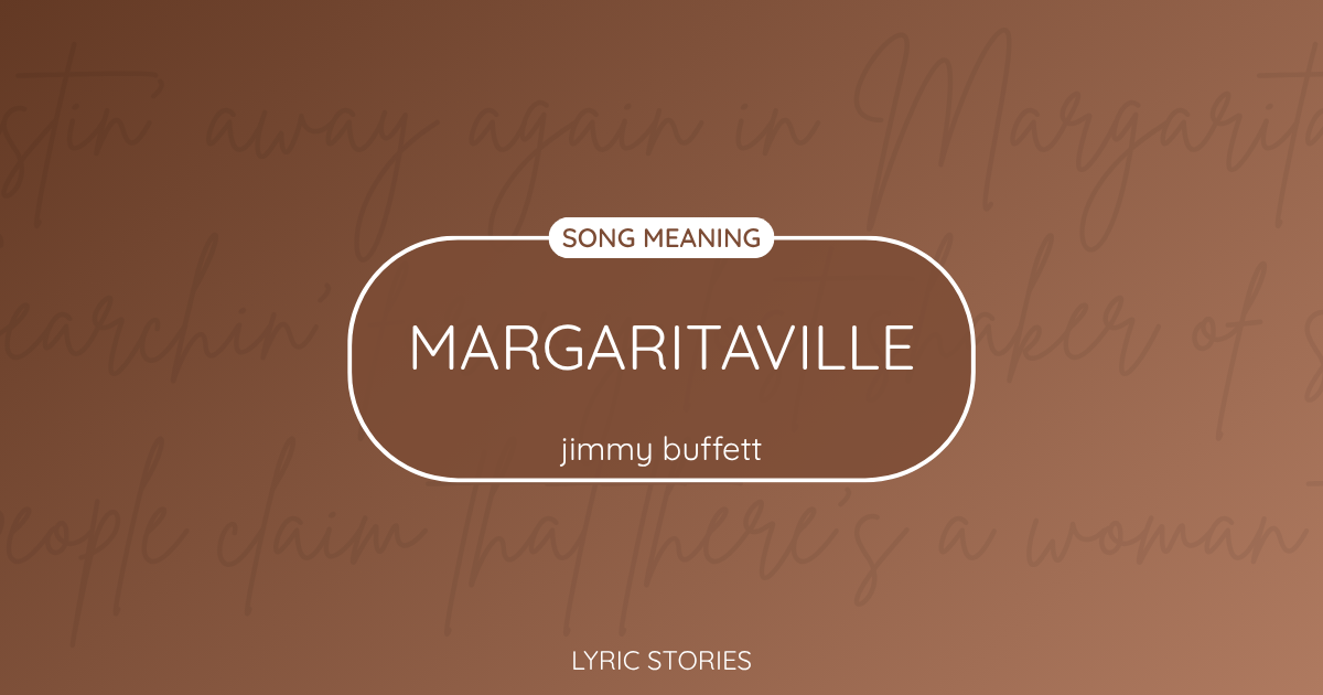 Margaritaville Song Meaning - Lyrics Explained
