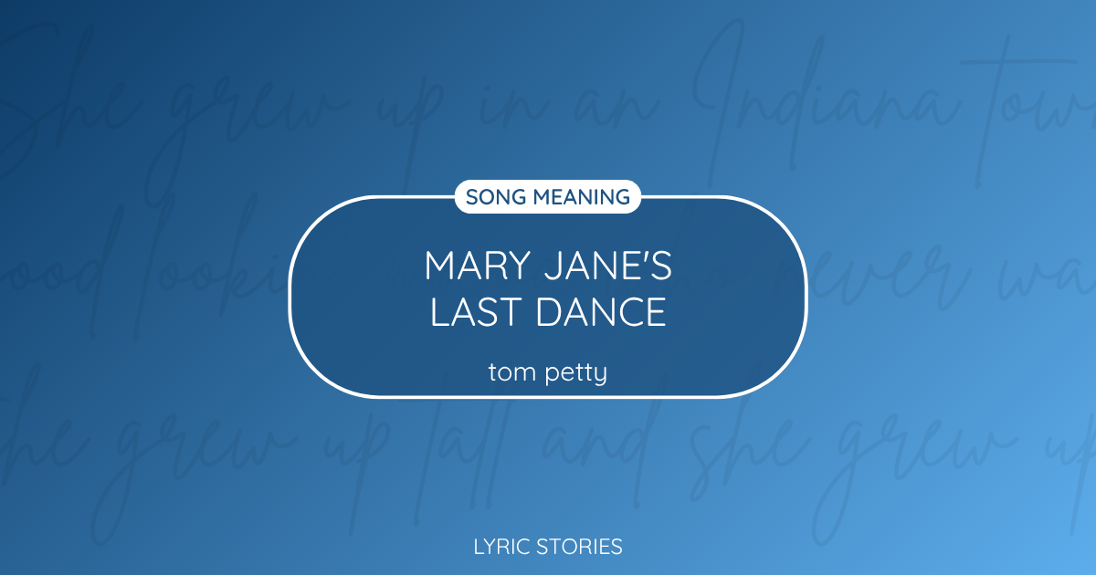 “Mary Jane’s Last Dance” Lyrics Meaning (Tom Petty and the Heartbreakers)