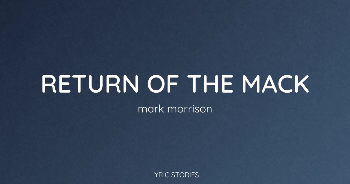 “Return of the Mack” Lyrics Meaning (Mark Morrison)