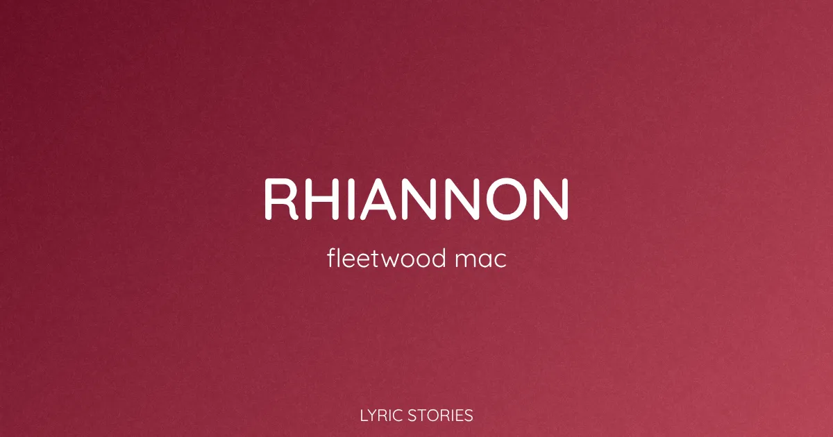 “Rhiannon” Lyrics Meaning (Fleetwood Mac)