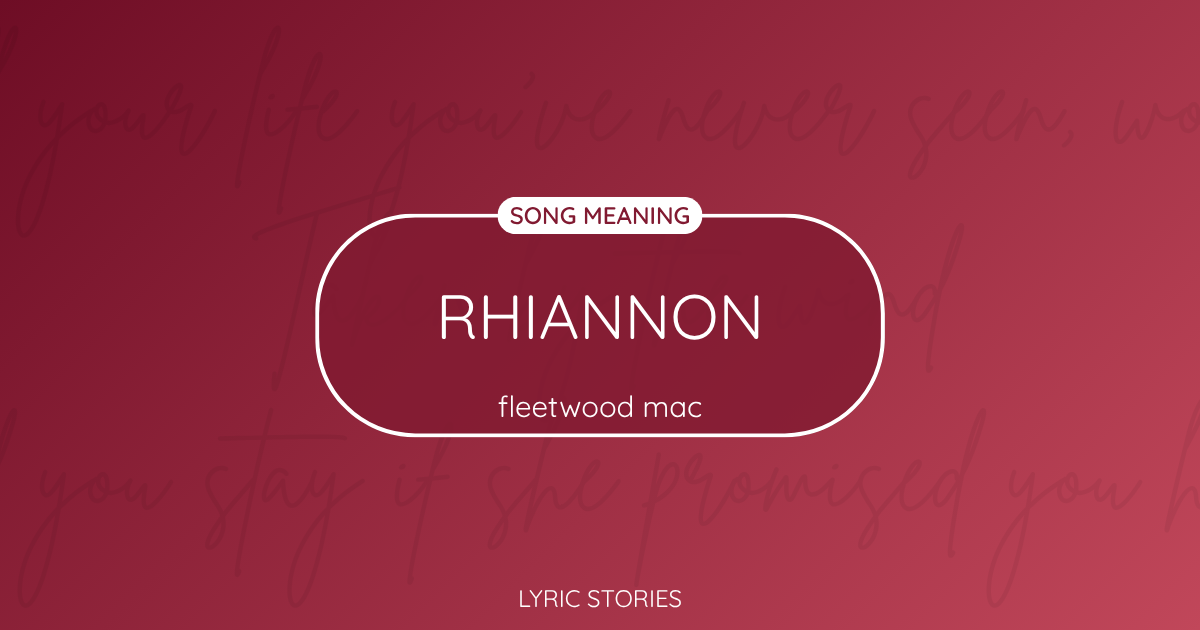 “Rhiannon” Lyrics Meaning (Fleetwood Mac)