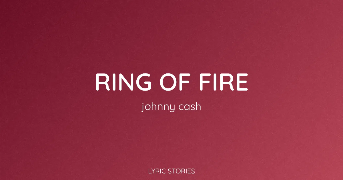 “Ring of Fire” Lyrics Meaning (Johnny Cash)