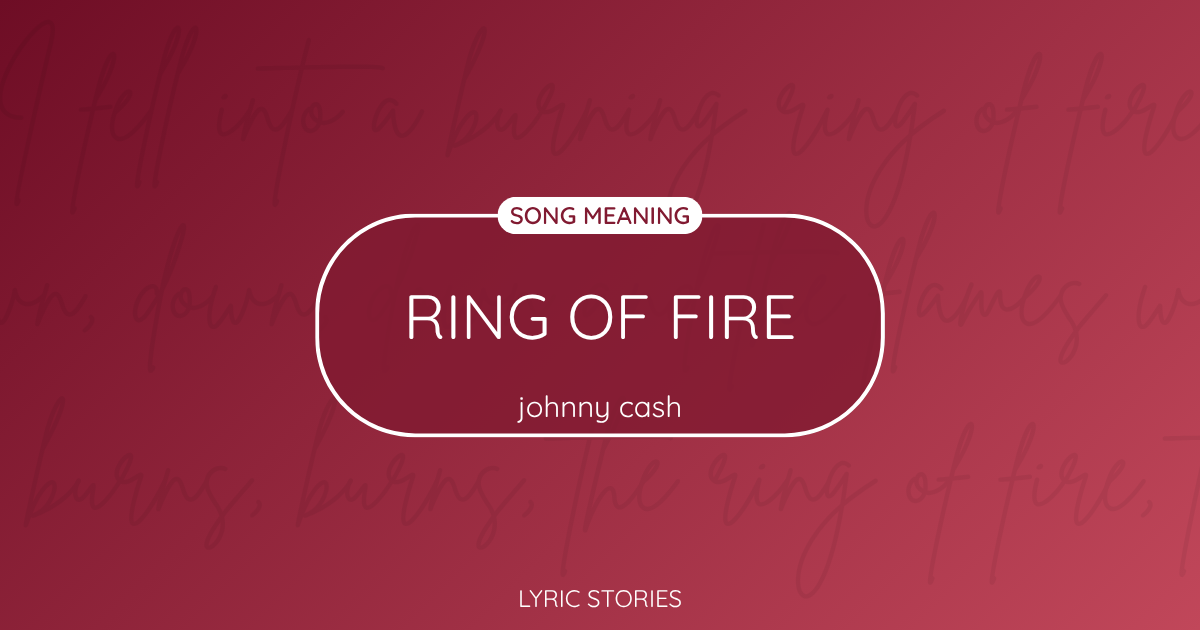 “Ring of Fire” Lyrics Meaning (Johnny Cash)