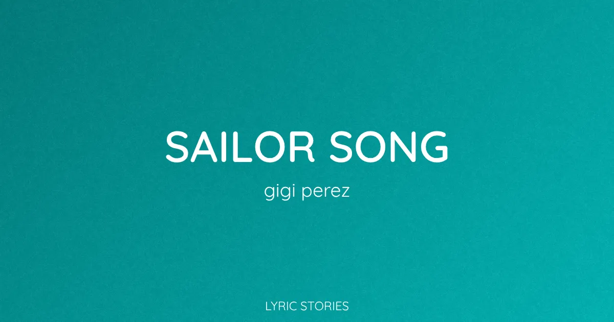 “Sailor Song” Lyrics Meaning (Gigi Perez)