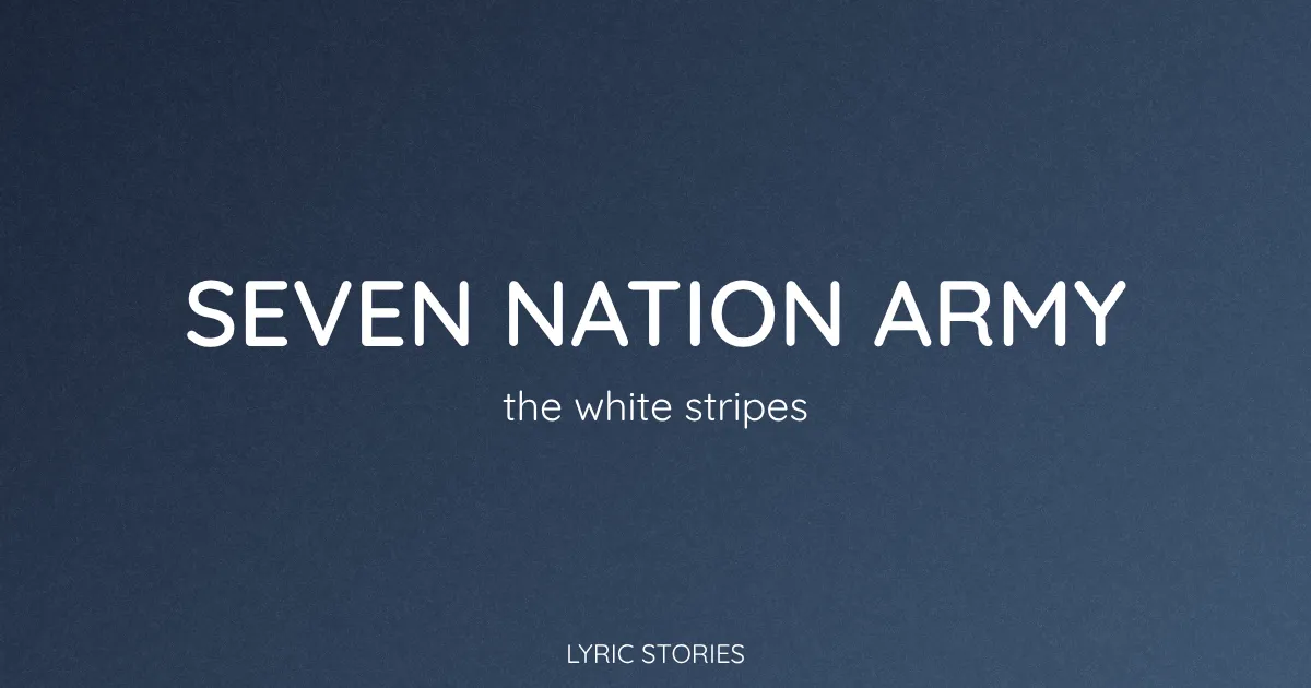 “Seven Nation Army” Lyrics Meaning (The White Stripes)