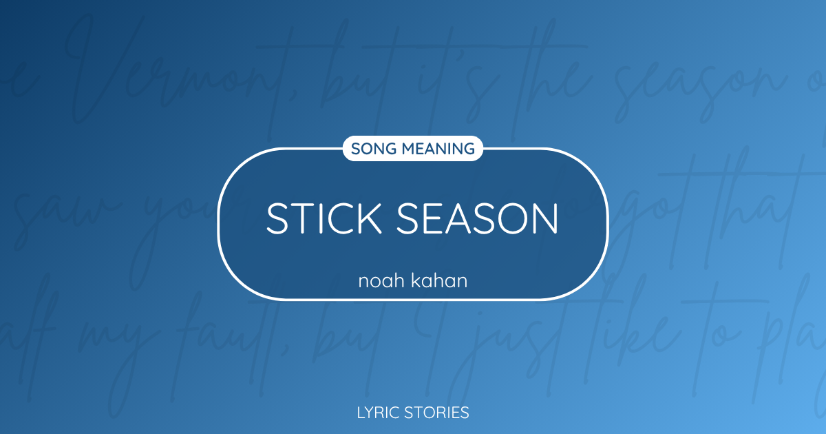 Stick Season Song Meaning - Lyrics Explained