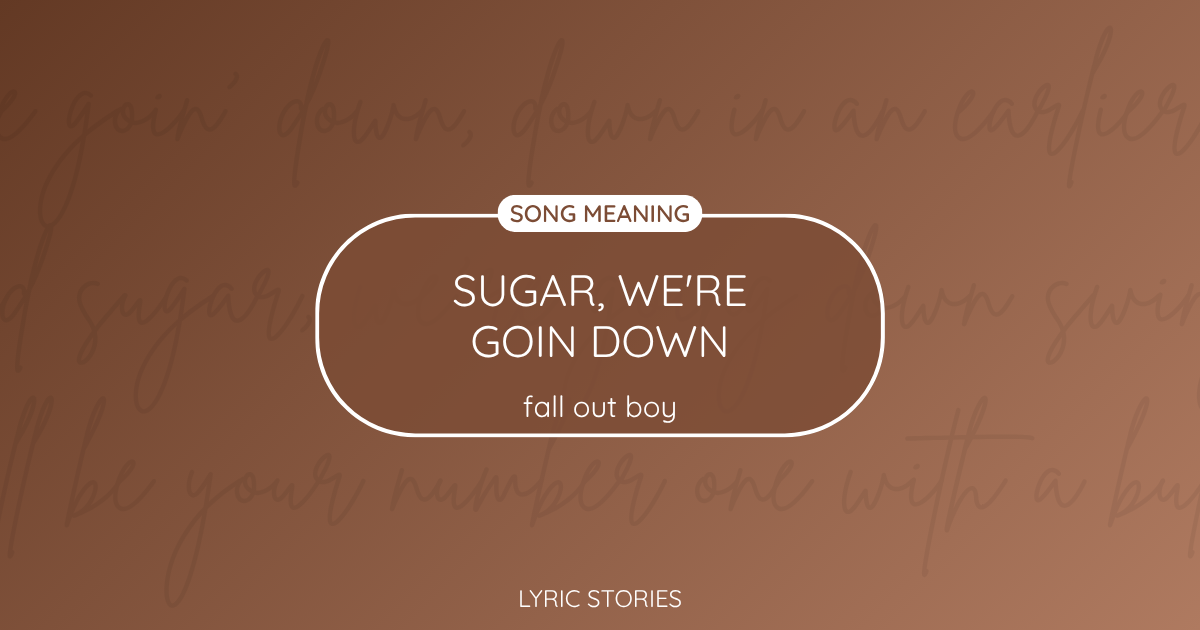 “Sugar, We’re Goin Down” Lyrics Meaning (Fall Out Boy)