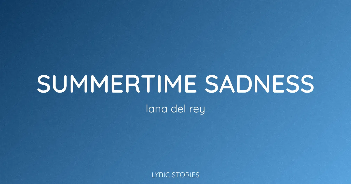 “Summertime Sadness” Lyrics Meaning (Lana Del Rey)