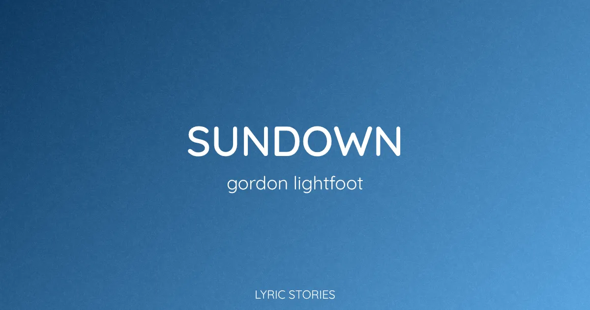 “Sundown” Lyrics Meaning (Gordon Lightfoot)