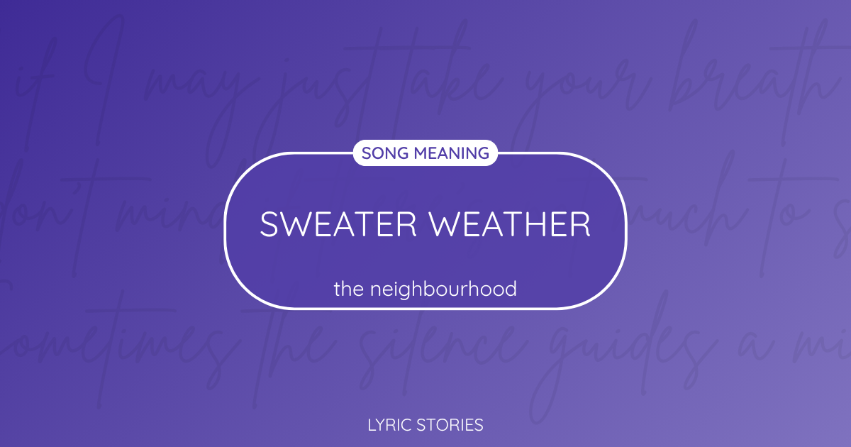 “Sweater Weather” Lyrics Meaning (The Neighbourhood)