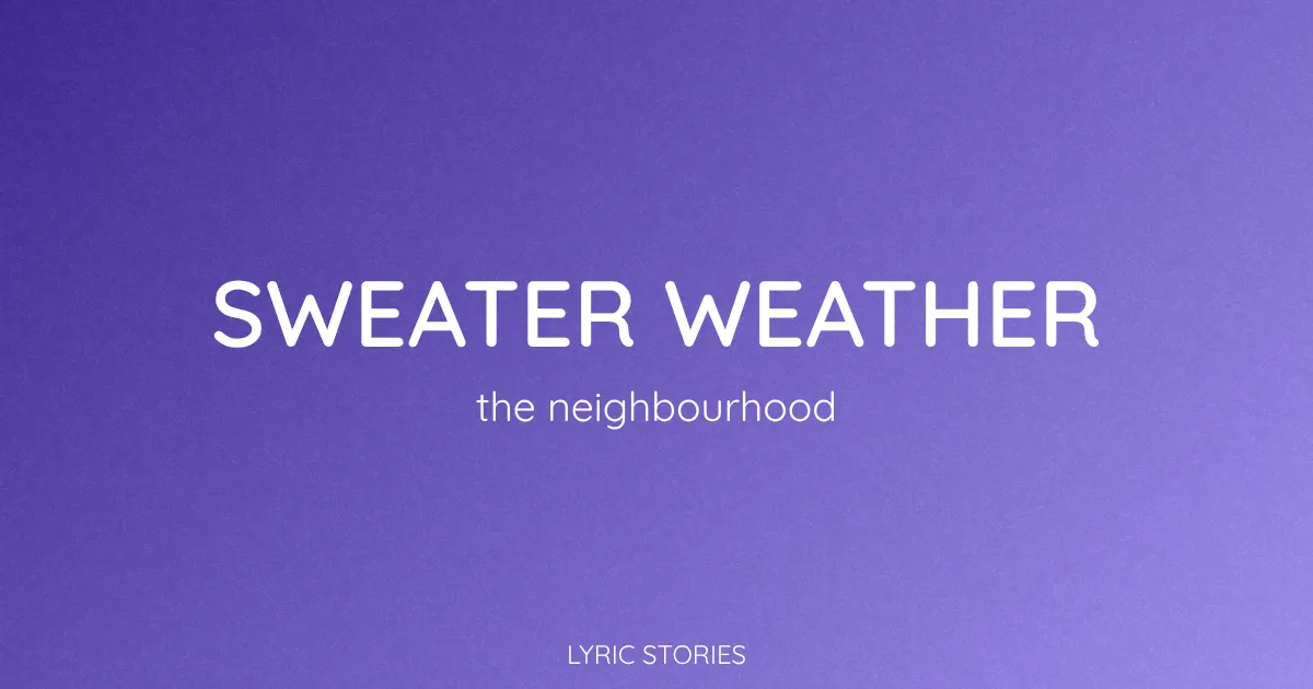 “Sweater Weather” Lyrics Meaning (The Neighbourhood)