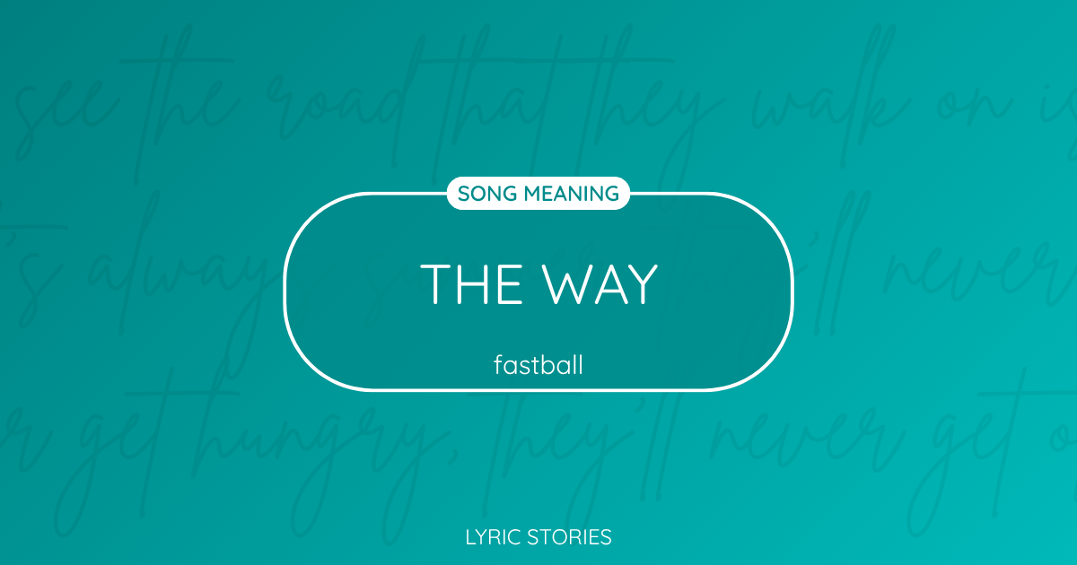 “The Way” Lyrics Meaning (Fastball)