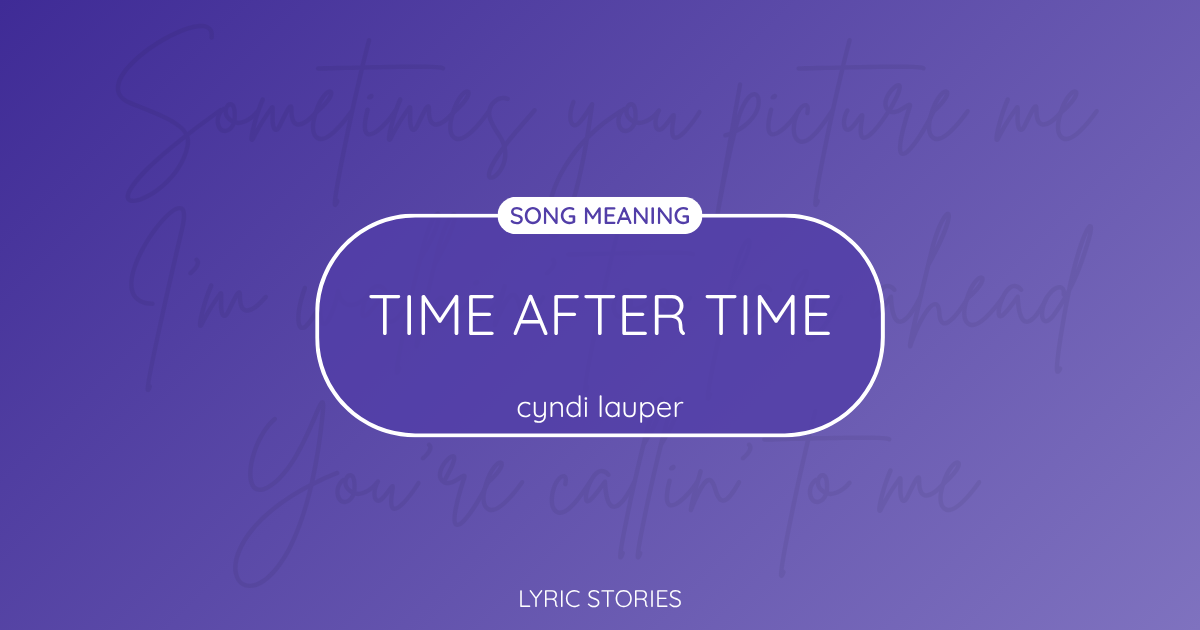 “Time After Time” Lyrics Meaning (Cyndi Lauper)
