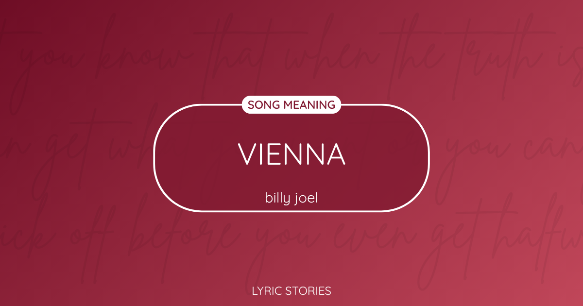 “Vienna” Lyrics Meaning (Billy Joel)