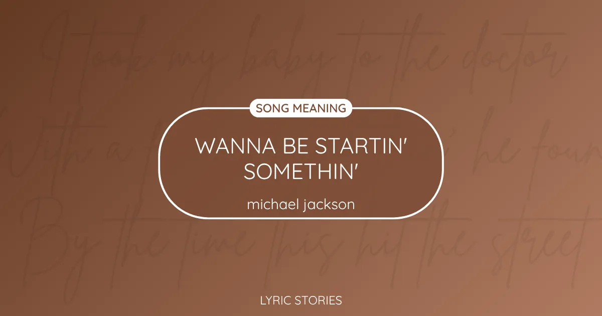 “Wanna Be Startin’ Somethin'” Lyrics Meaning (Michael Jackson)