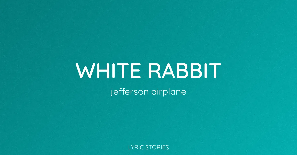 “White Rabbit” Lyrics Meaning (Jefferson Airplane)