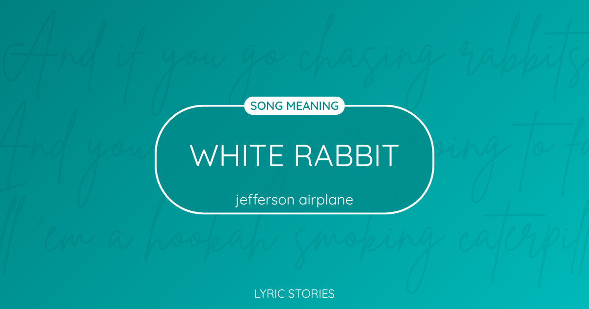 “White Rabbit” Lyrics Meaning (Jefferson Airplane)