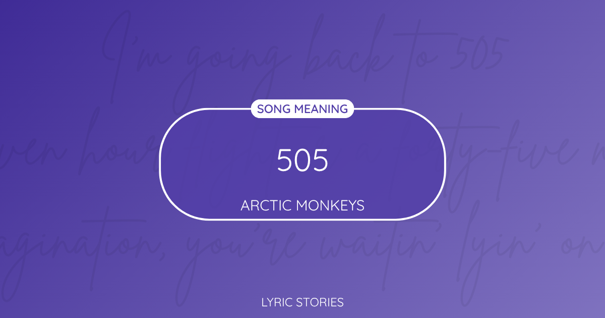 “505” Lyrics Meaning (Arctic Monkeys)