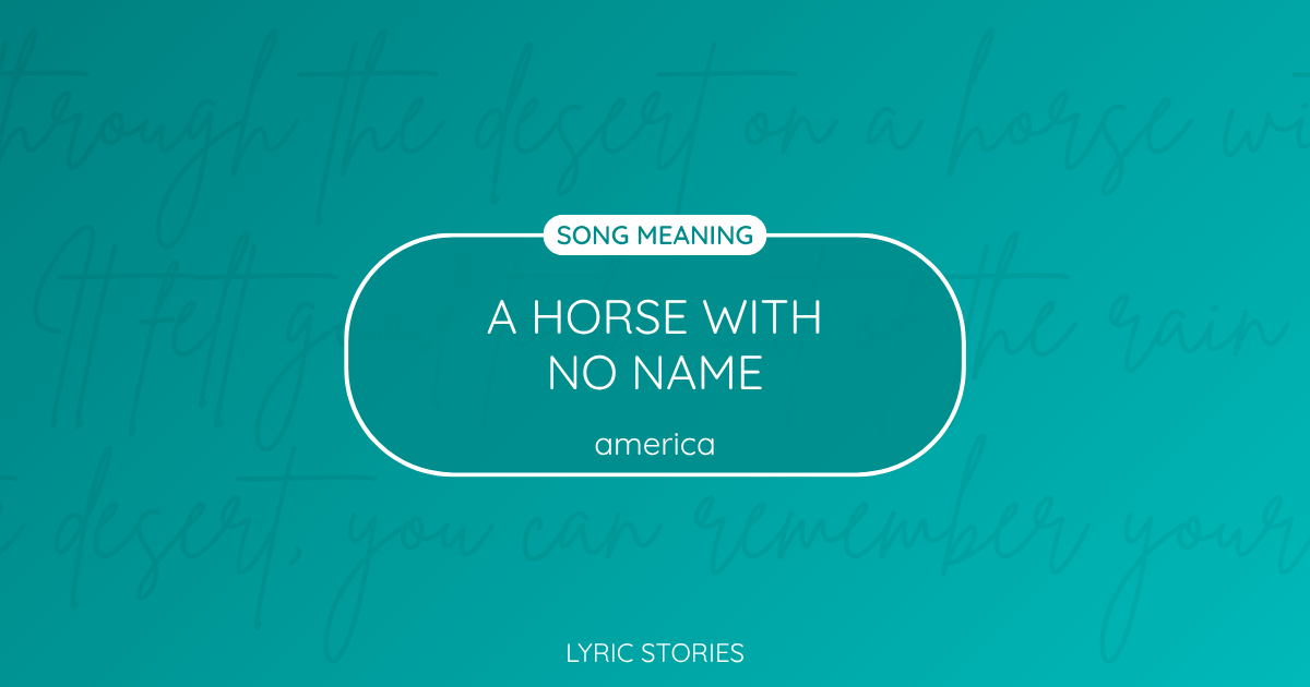 “A Horse with No Name” Lyrics Meaning (America)