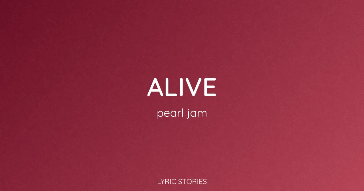 “Alive” Lyrics Meaning: Pearl Jam’s Hit Song Explained