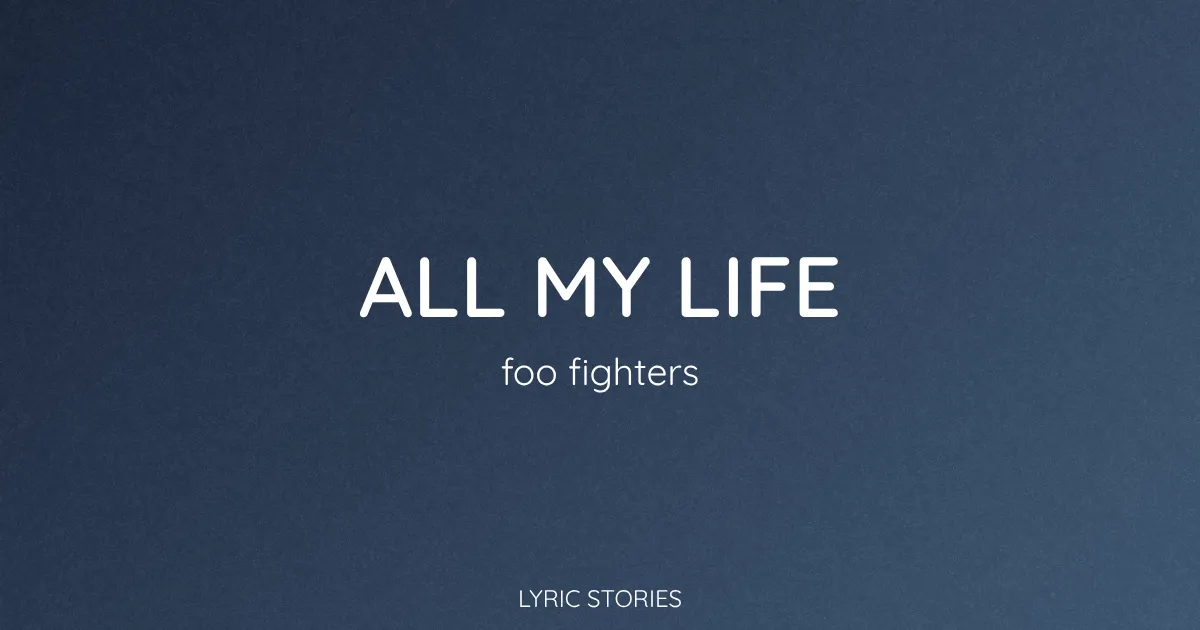 “All My Life” Lyrics Meaning (Foo Fighters)
