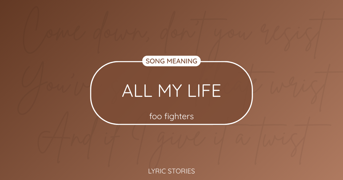 “All My Life” Lyrics Meaning (Foo Fighters)