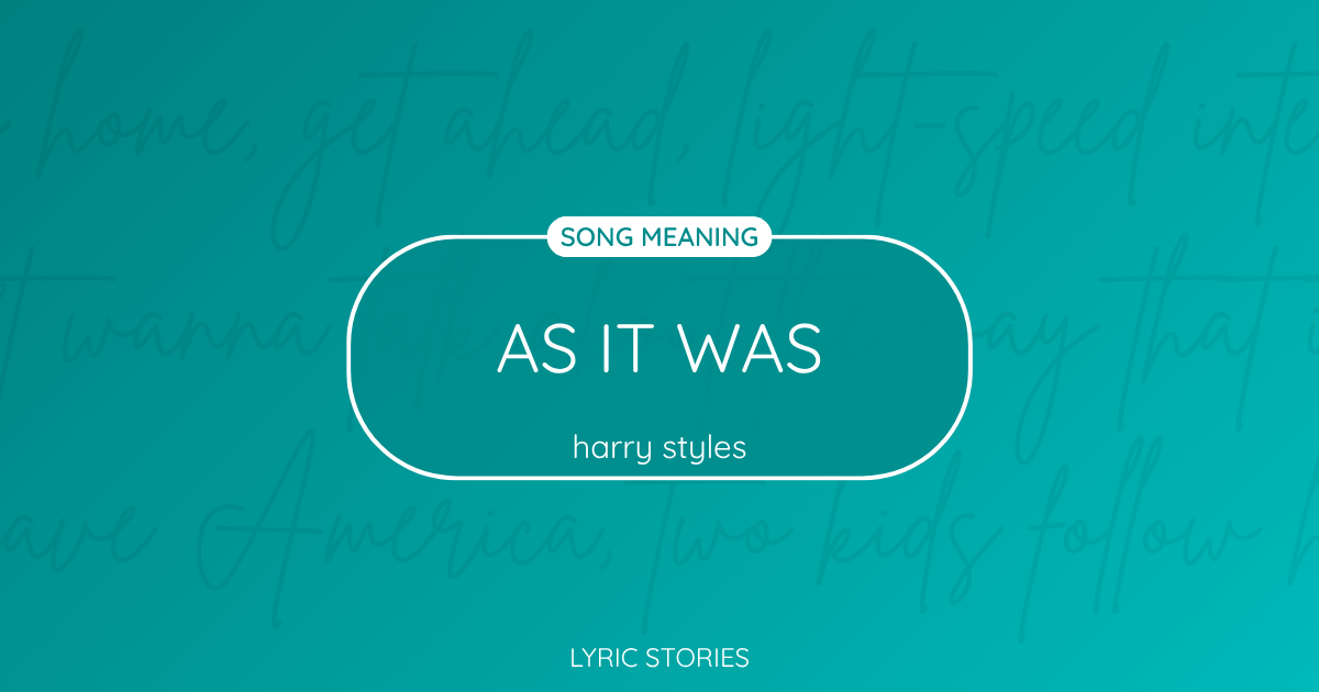 “As It Was” Lyrics Meaning (Harry Styles)