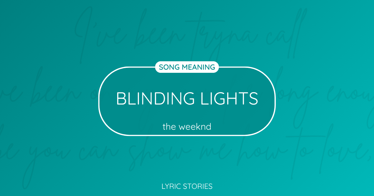 “Blinding Lights” Lyrics Meaning (The Weeknd)