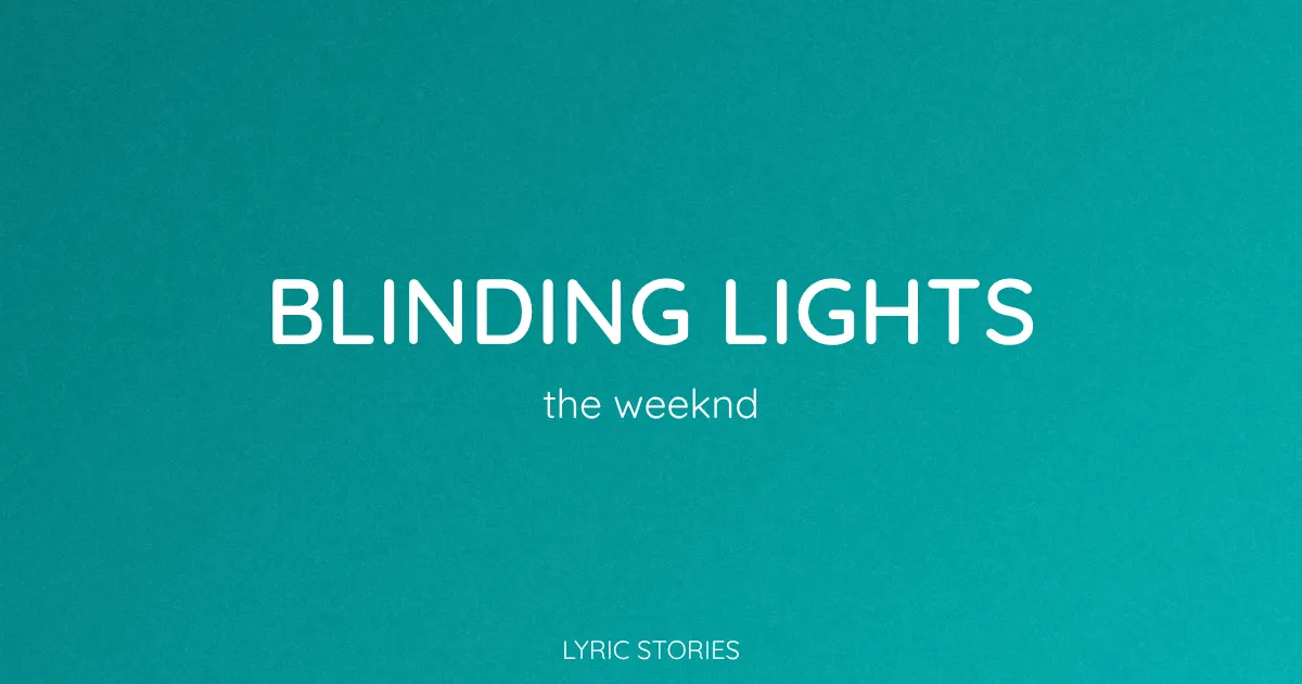 Blinding Lights Song Meaning (The Weeknd Lyrics Explained)