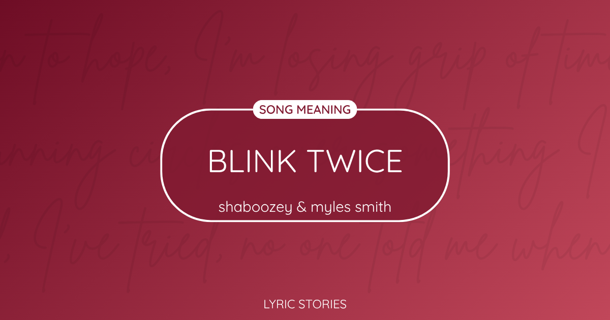 “Blink Twice” Lyrics Meaning (Shaboozey & Myles Smith)