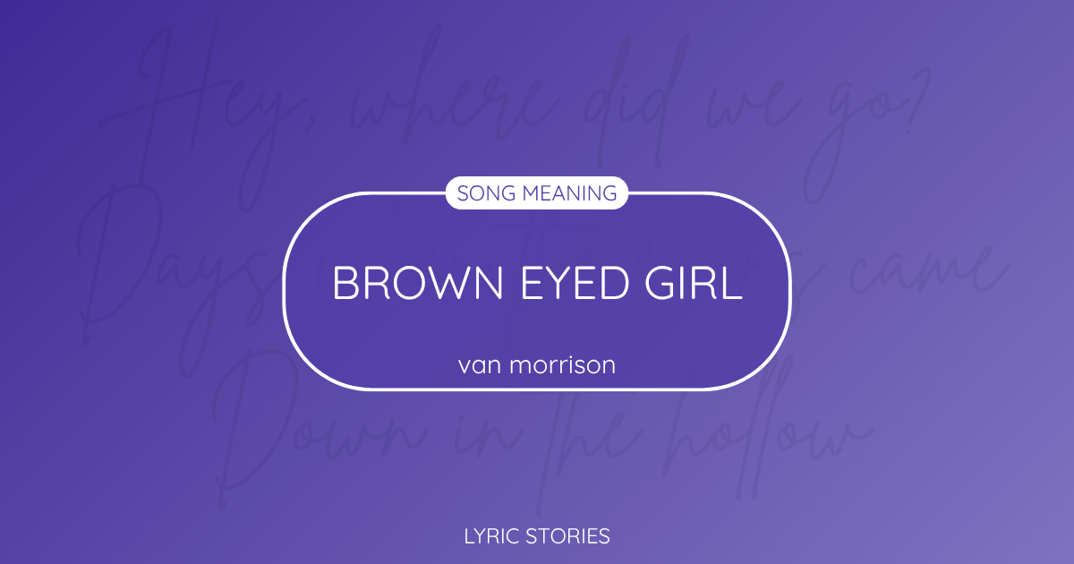 “Brown Eyed Girl” Lyrics Meaning (Van Morrison)