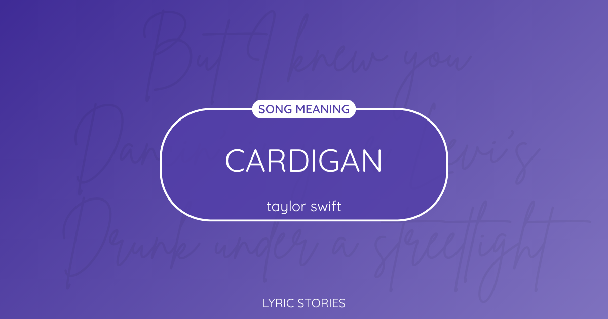 “Cardigan” Lyrics Meaning (Taylor Swift)