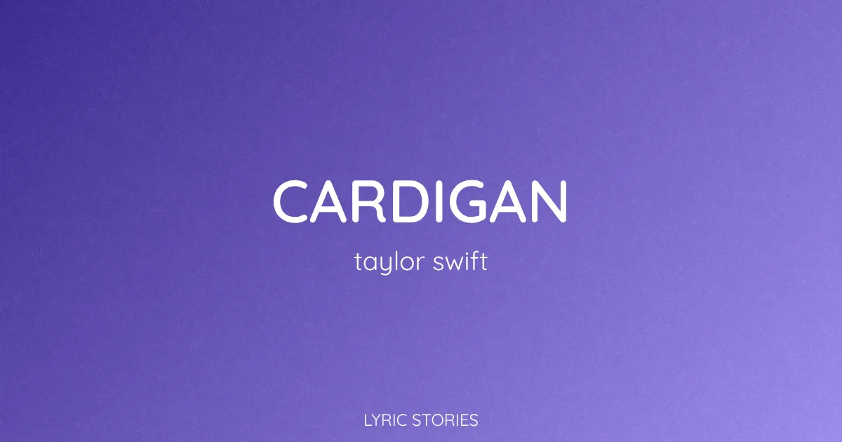 “Cardigan” Lyrics Meaning (Taylor Swift)