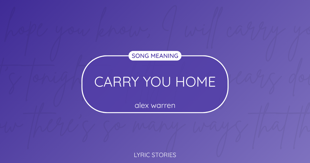 “Carry You Home” Lyrics Meaning (Alex Warren)