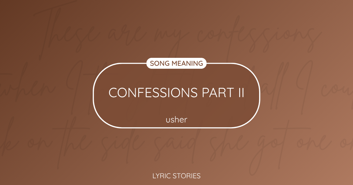 Confessions Part II Song Meaning - Lyrics Explained