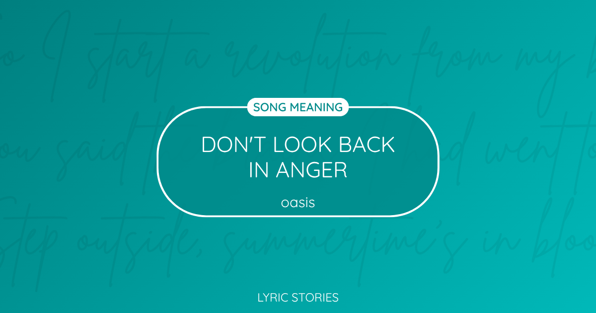 “Don’t Look Back in Anger” Lyrics Meaning (Oasis)