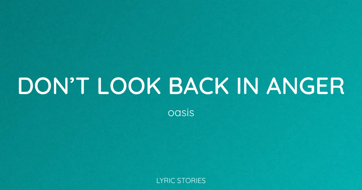 “Don’t Look Back in Anger” Lyrics Meaning (Oasis)