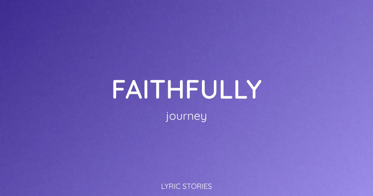 “Faithfully” Lyrics Meaning (Journey)
